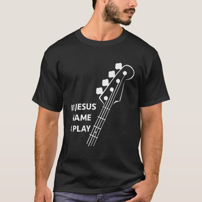 In Jesus Name I Play Christian Band Bass Player Gi T-Shirt (Front)