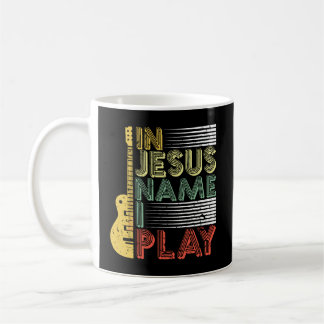 In Jesus Name I Play Guitar Christian Music Lover  Coffee Mug