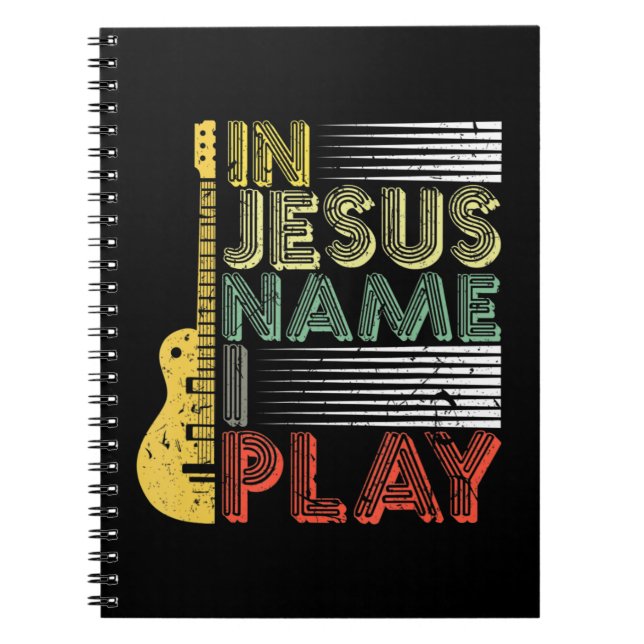 In Jesus Name I Play Guitar Christian Music Lover  Notebook (Front)