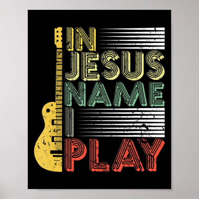 In Jesus Name I Play Guitar Christian Music Lover  Poster (Front)