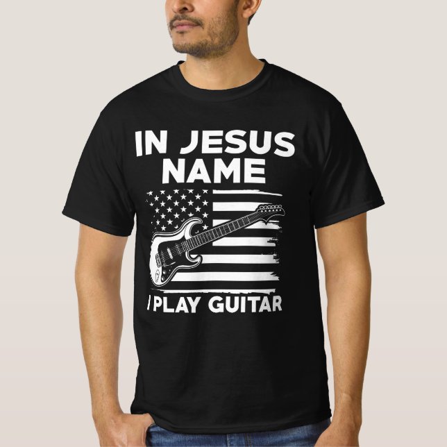 In Jesus Name I Play Guitar T-Shirt (Front)