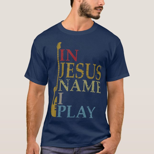 In Jesus Name I Play Guitar T-Shirt (Front)