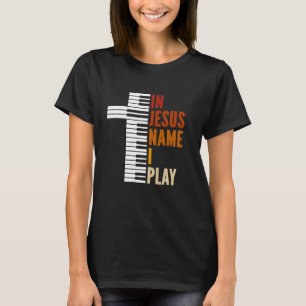 In Jesus Name I Play Piano Christian Music Jesus G T-Shirt