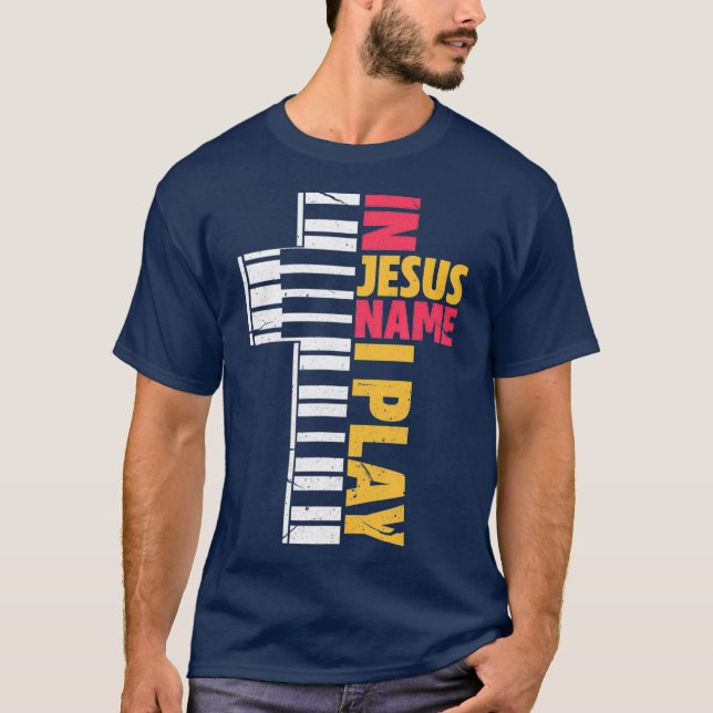 In Jesus Name I Play Piano Christians T-Shirt (Front)