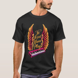 In Jesus Name I Play Piano Player Christian Music T-Shirt