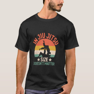 In Jiu Jitsu Size Doesnu2019t Matter Wrestle Fight T-Shirt