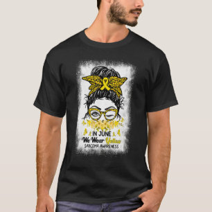 In July We Wear Yellow Messy Bun Sarcoma Awareness T-Shirt