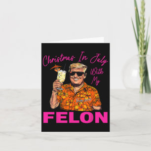 In July With My Felon Trump 2024 Summer Vacation Card