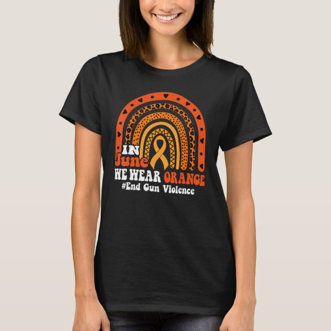 In June We Wear Orange End Gun Violence Awareness  T-Shirt (Front)