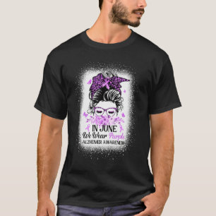 In June We Wear Purple Alzheimer Awareness Messy B T-Shirt
