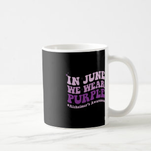 In June We Wear Purple Alzheimer Awareness Month G Coffee Mug