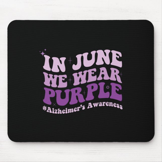In June We Wear Purple Alzheimer Awareness Month G Mouse Pad (Front)