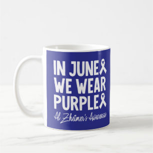 In June We Wear Purple Alzheimer's Awareness Coffee Mug