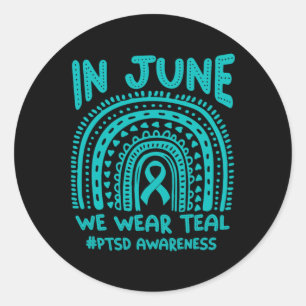 In June We Wear Teal #ptsd Awareness  Classic Round Sticker