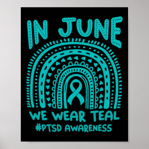 In June We Wear Teal #ptsd Awareness  Poster