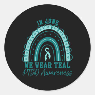 In June We Wear Teal Ribbon Rainbow Warrior Ptsd A Classic Round Sticker