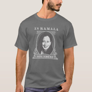 In Kamala We Trust - Kamala Harris Dollar Bill T-Shirt