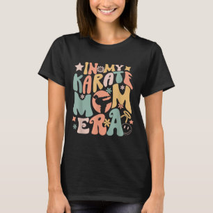 in Karate Mum Era Groovy Funny Martial Arts Sport T-Shirt
