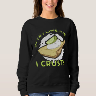 In Key Lime Pie I Crust Cake Sweatshirt