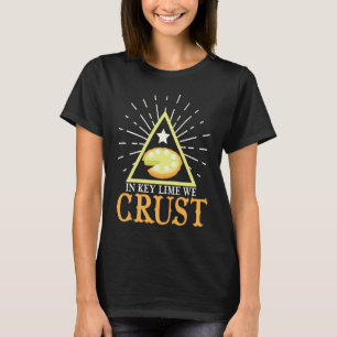 In Key Limes We Crust Key Lime Pie Florida T-Shirt