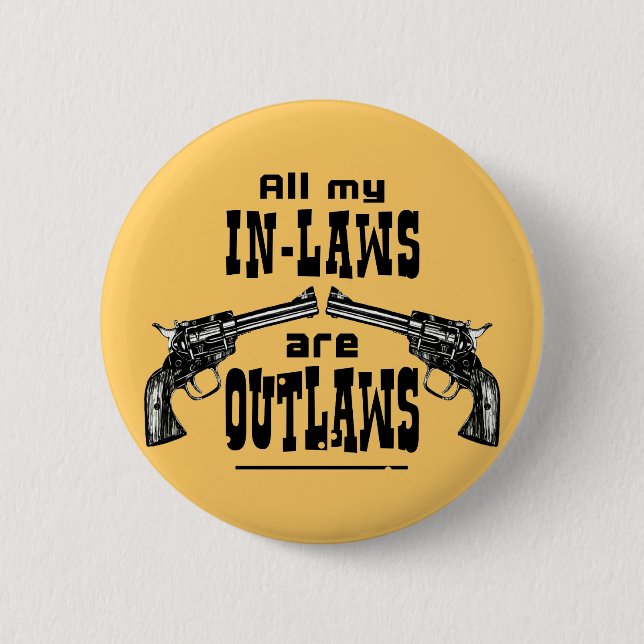 In-Laws & Outlaws 6 Cm Round Badge (Front)