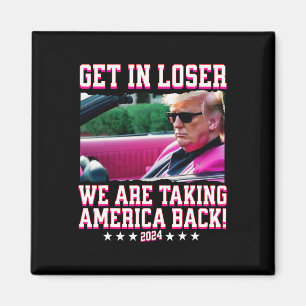 In Loser We Are Taking America Back Pink Trump 202 Magnet