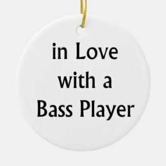 In Love With A Bass Player Black Text Ceramic Ornament