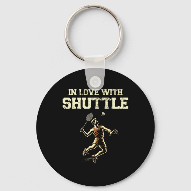 In Love With Shuttle Dminton Player Shuttle Racket Key Ring (Front)