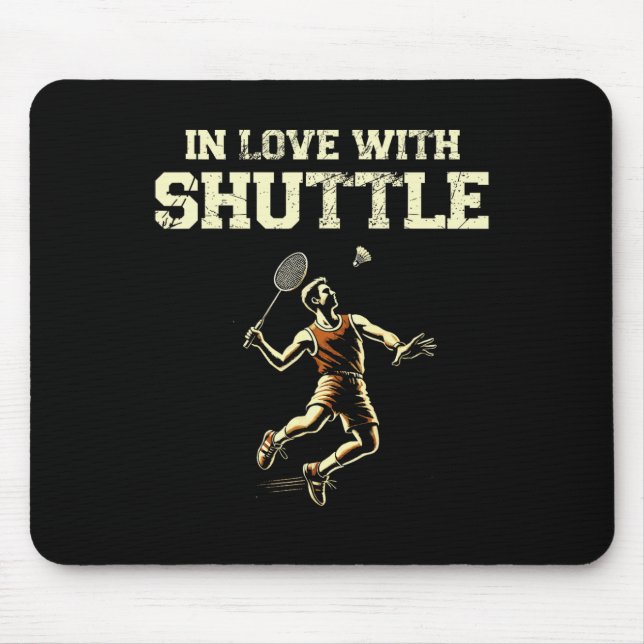 In Love With Shuttle Dminton Player Shuttle Racket Mouse Pad (Front)