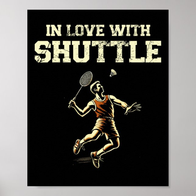 In Love With Shuttle Dminton Player Shuttle Racket Poster (Front)
