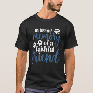 In Loving Memory of a Faithful Friend Pet loss dog T-Shirt