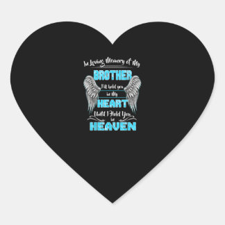 In Loving Memory Of My Brother Ill Hold You in my Heart Sticker