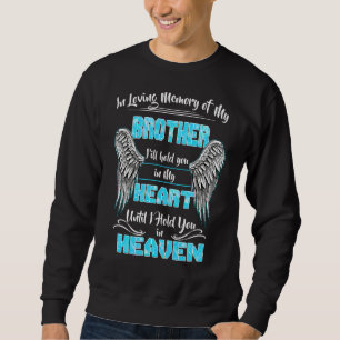 In Loving Memory Of My Brother I'll Hold You In My Sweatshirt