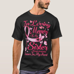 In loving memory of my Sister-For my Sister lives  T-Shirt