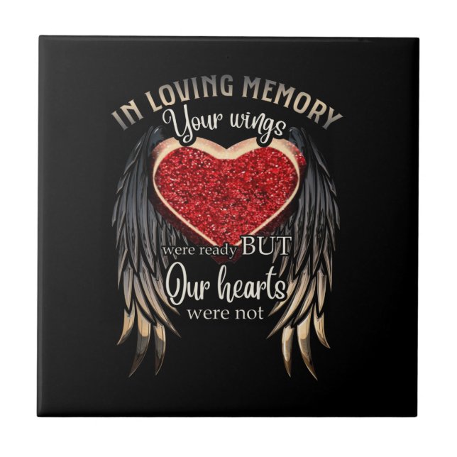 In Loving Memory Your Wings Were Ready Ceramic Tile (Front)