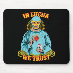 In Lucha We Trust Shirt Mexican Cinco De Mayo Mouse Pad