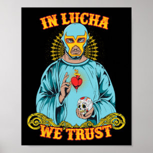 In Lucha We Trust Shirt Mexican Cinco De Mayo Poster