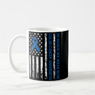 In March We Wear Blue Colon Cancer Awarness Month Coffee Mug