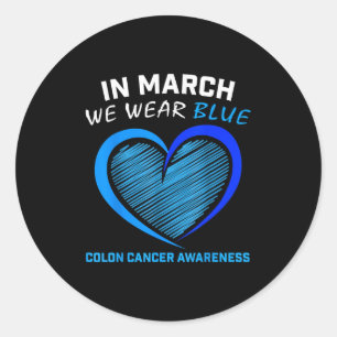 In March We Wear Blue For Colon Cancer Awareness B Classic Round Sticker