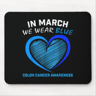 In March We Wear Blue For Colon Cancer Awareness B Mouse Pad