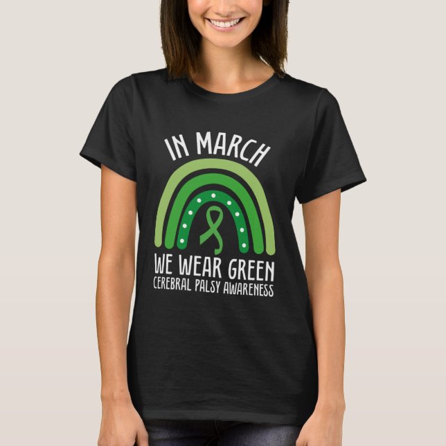 In March We Wear Green Cerebral Palsy Awareness CP T-Shirt (Front)