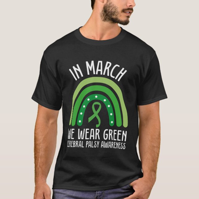 In March We Wear Green Cerebral Palsy Awareness CP T-Shirt (Front)