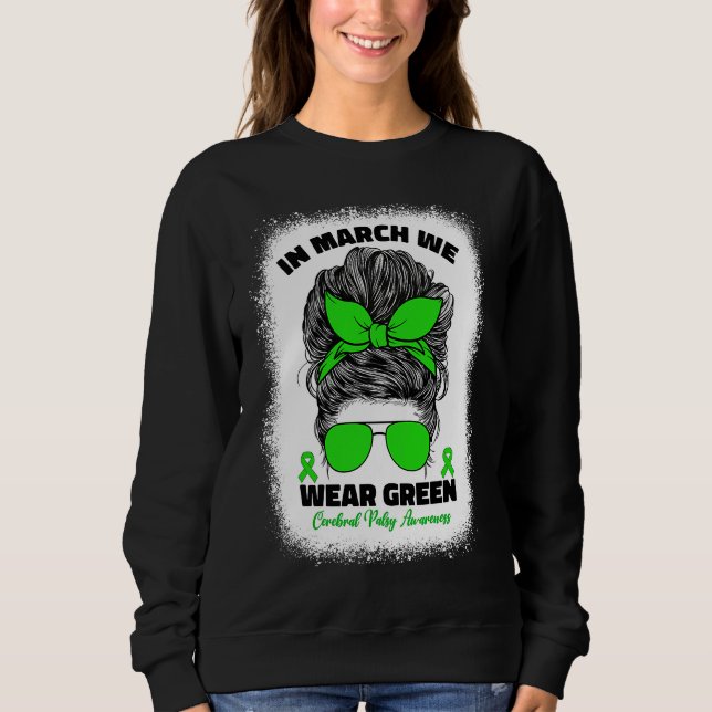 In March We Wear Green Cerebral Palsy Awareness Fo Sweatshirt (Front)
