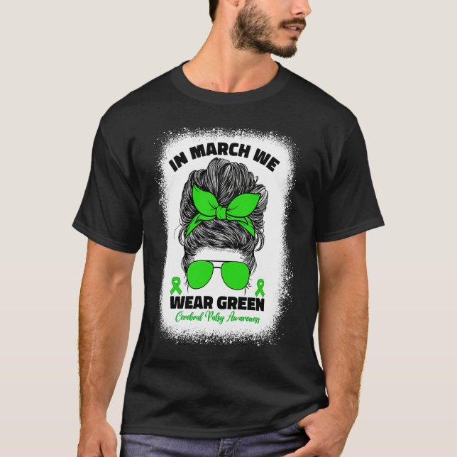 In March We Wear Green Cerebral Palsy Awareness Fo T-Shirt (Front)