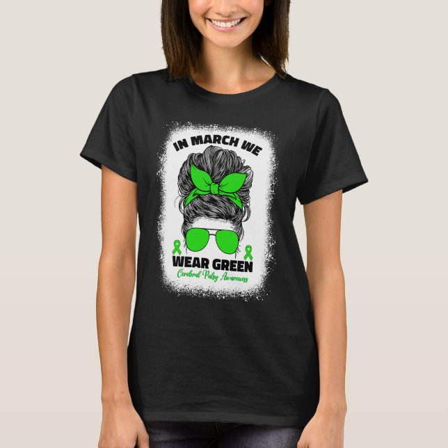 In March We Wear Green Cerebral Palsy Awareness Fo T-Shirt (Front)