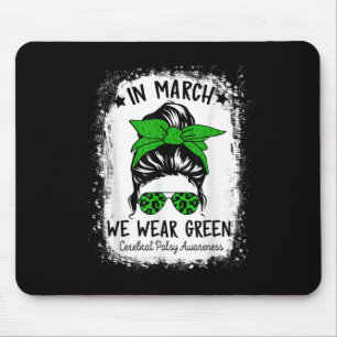 In March We Wear Green Cerebral Palsy Cp Awareness Mouse Pad