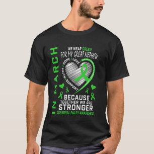 In March We Wear Green Great Nephew Cerebral Palsy T-Shirt