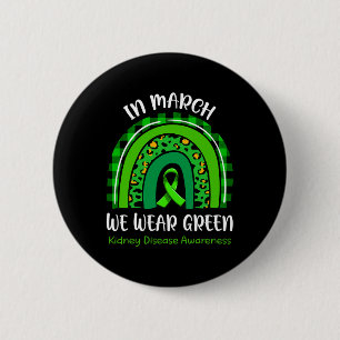 In March We Wear Green Kidney Disease Awareness 1 6 Cm Round Badge