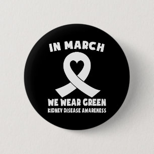 In March We Wear Green Kidney Disease Awareness 6 Cm Round Badge