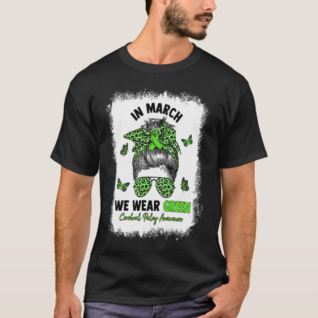 In March We Wear Green Messy Bun Cerebral Palsy Aw T-Shirt (Front)